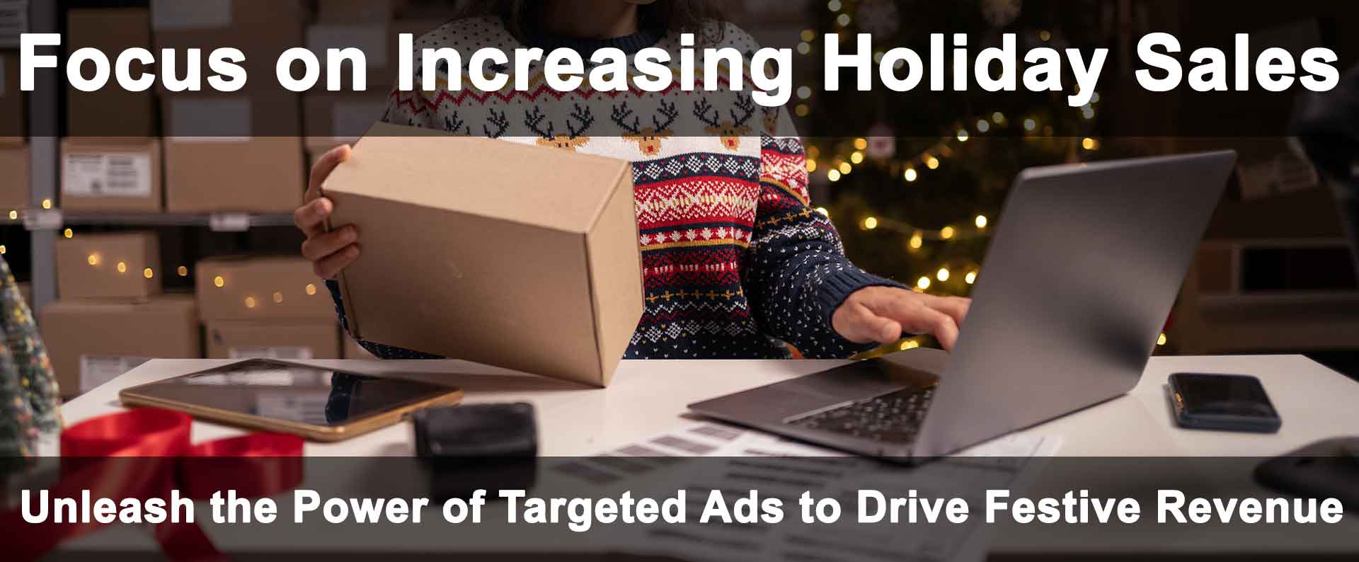 Unleash the Power of Targeted Ads to Drive Festive Revenue