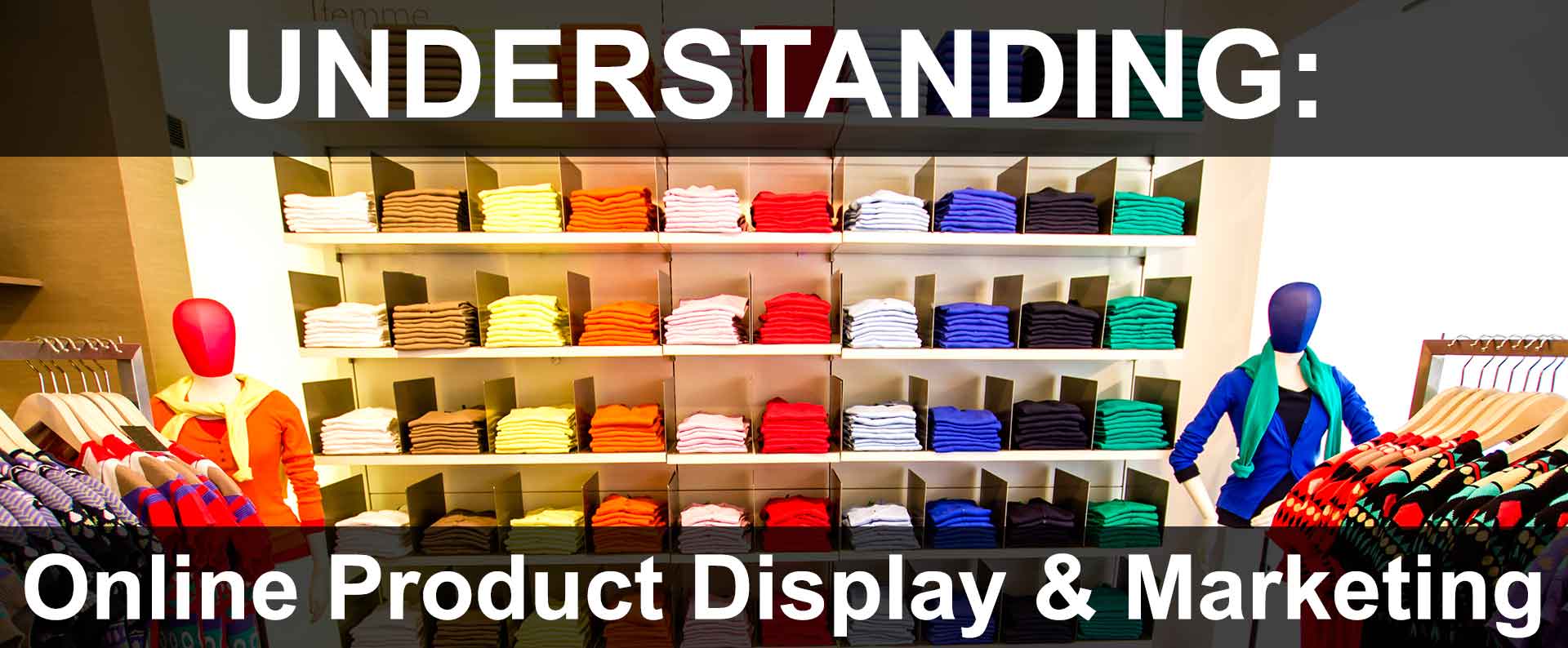 Website Content Must Be Merchandised Just Like Products In-Store