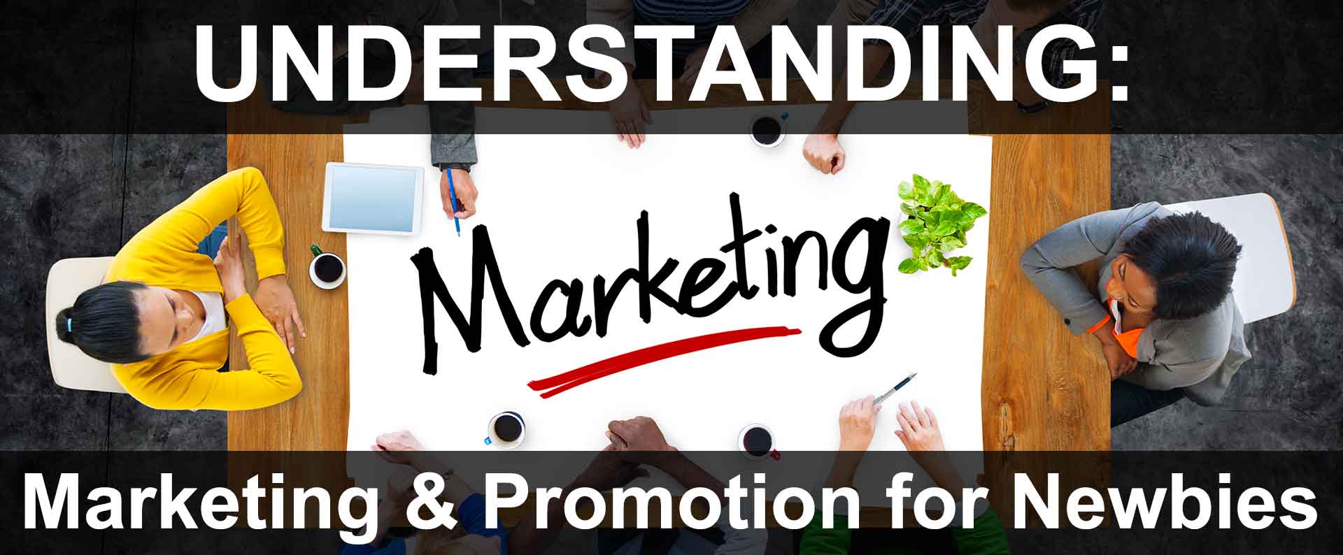 Marketing & Promotion for Newbies